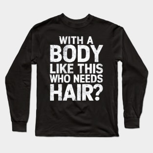 Funny Bald Dad Bod Balding Long Sleeve T-Shirt